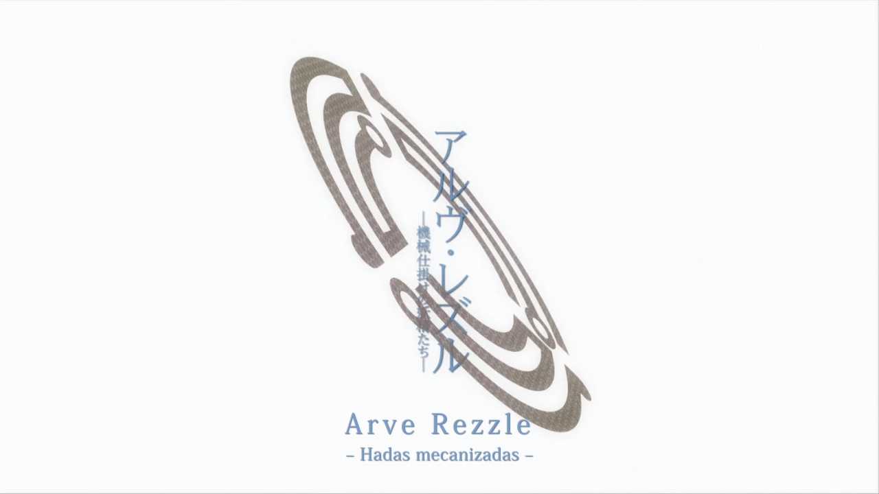 Arve Rezzle: Kikaijikake no Yousei-tachi (Anacrónico Fansub)